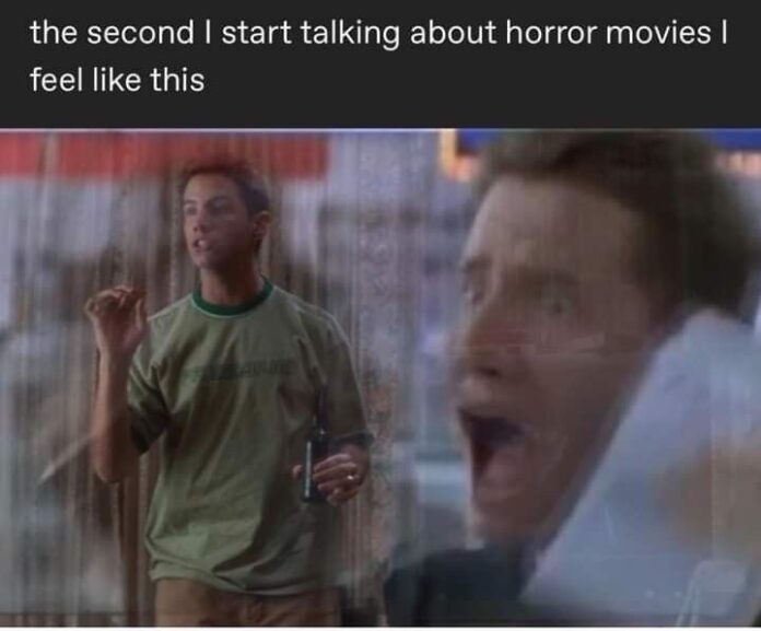 Horror movie meme showing a man passionately talking about horror movies while another man screams, with the text about how it feels to start talking about horror films.
