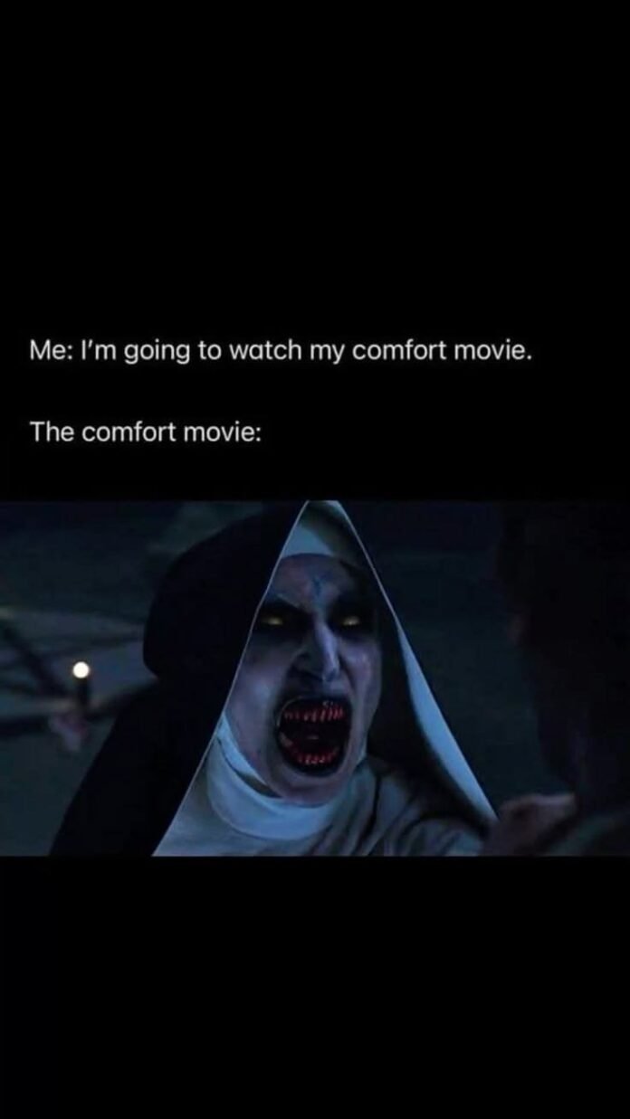 Funny horror meme about terrifying comfort movies featuring a scary nun demon Funny horror meme about terrifying comfort movies featuring a scary nun demon